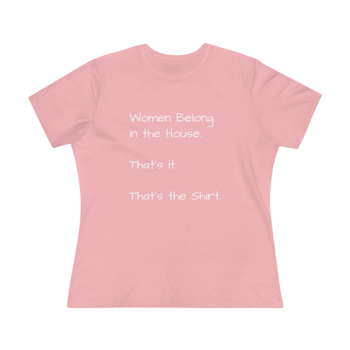 "Women Belong In The House" Women's T-Shirt