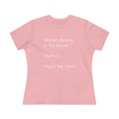 "Women Belong In The House" Women's T-Shirt