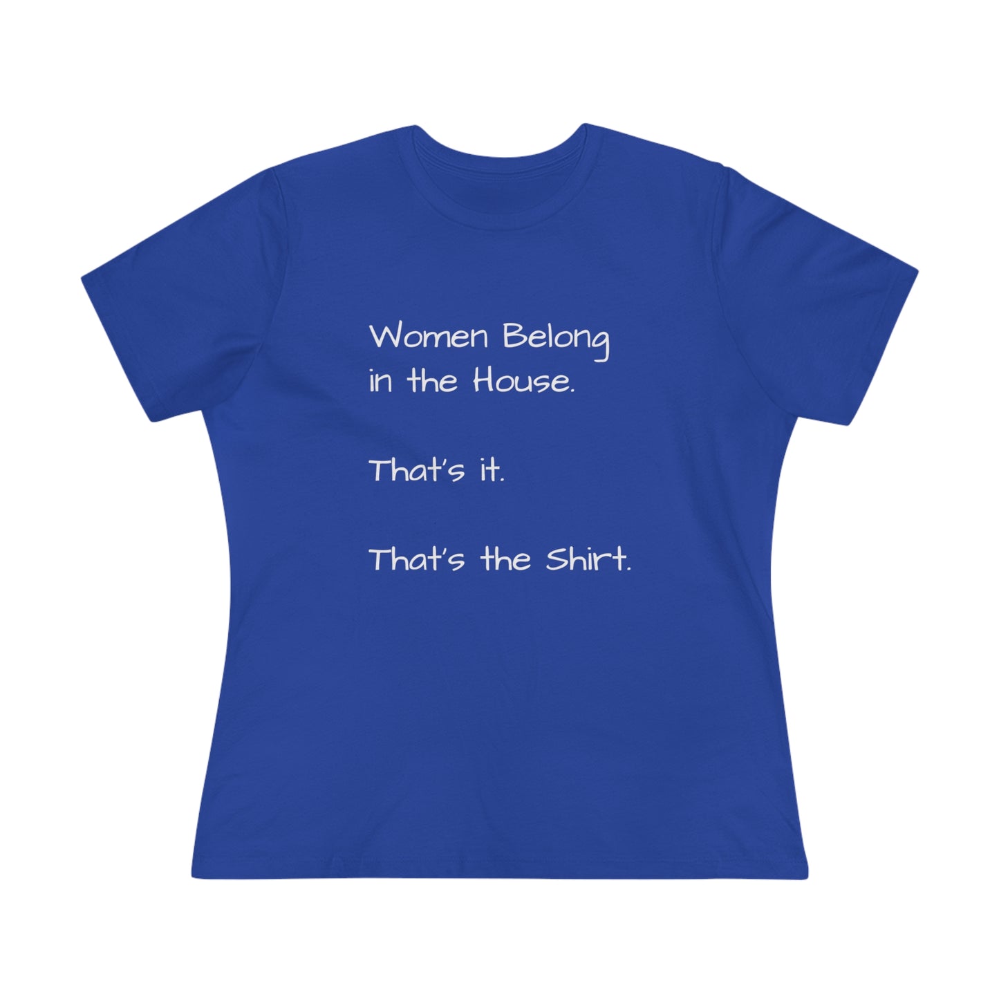 "Women Belong In The House" Women's T-Shirt