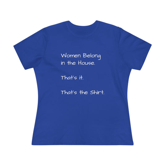 "Women Belong In The House" Women's T-Shirt