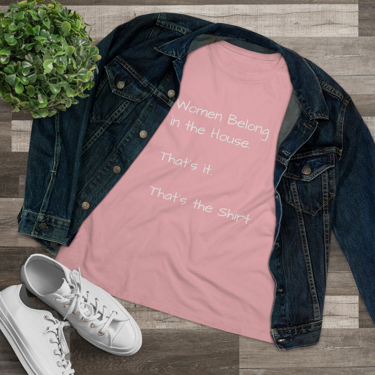 "Women Belong In The House" Women's T-Shirt