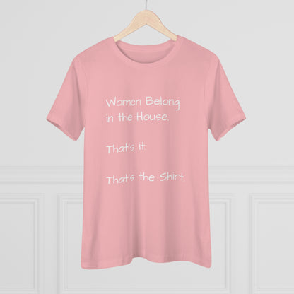 "Women Belong In The House" Women's T-Shirt