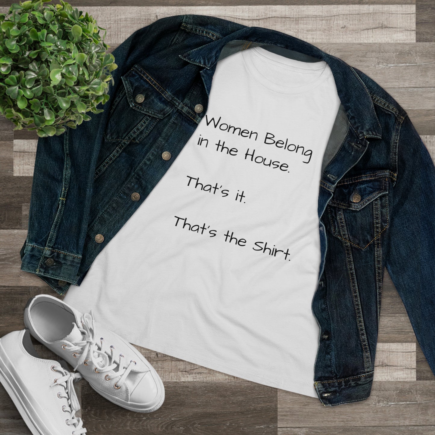 "Women Belong In The House" Women's T-Shirt