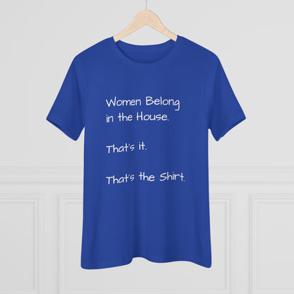 "Women Belong In The House" Women's T-Shirt