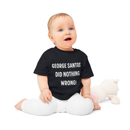 George Santos Did Nothing Wrong Baby T-Shirt