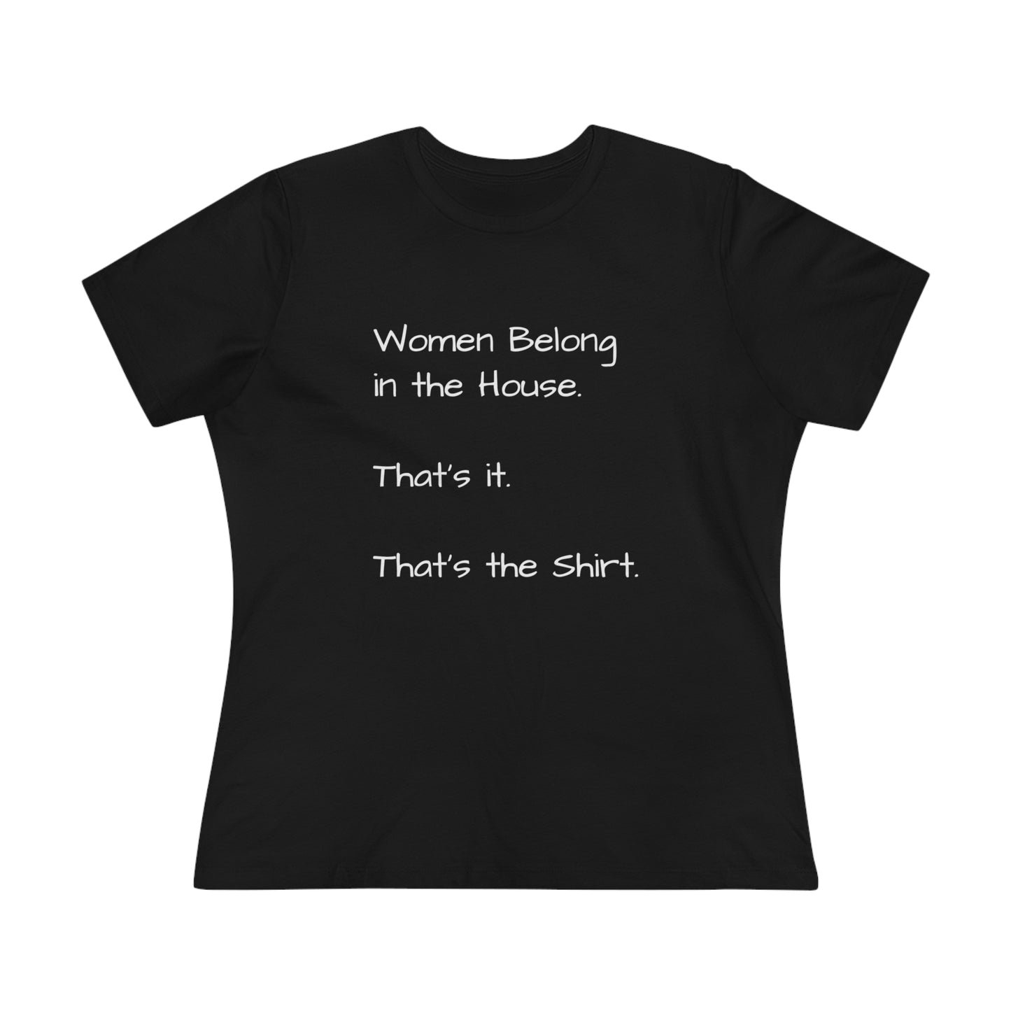 "Women Belong In The House" Women's T-Shirt