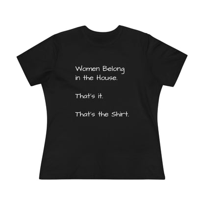 "Women Belong In The House" Women's T-Shirt