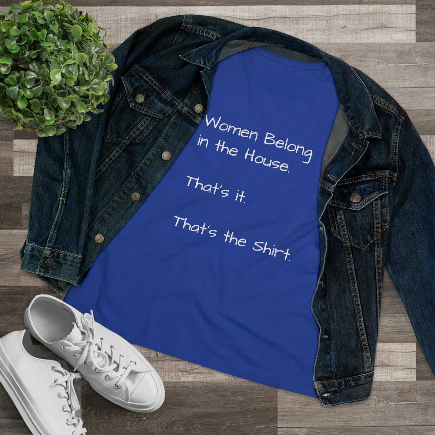 "Women Belong In The House" Women's T-Shirt