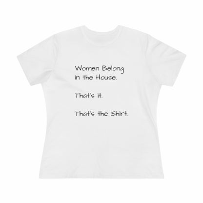 "Women Belong In The House" Women's T-Shirt